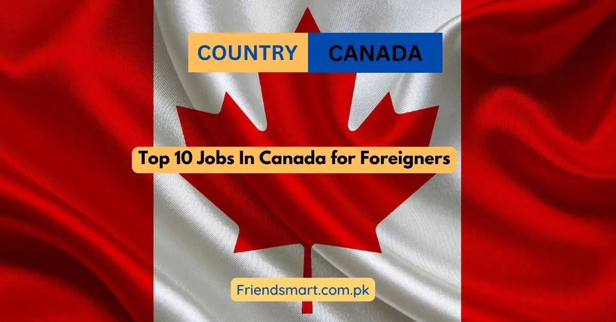 Top 10 Jobs In Canada for Foreigners