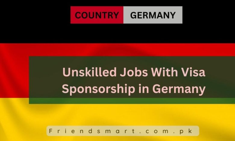 Photo of Unskilled Jobs With Visa Sponsorship in Germany 2024
