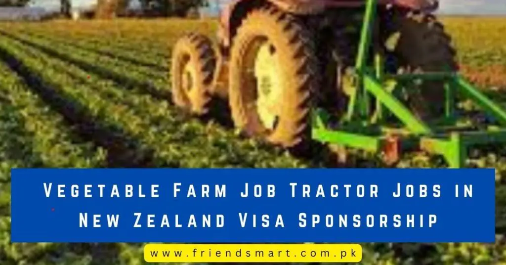 Vegetable Farm Job Tractor Jobs in New Zealand Visa Sponsorship