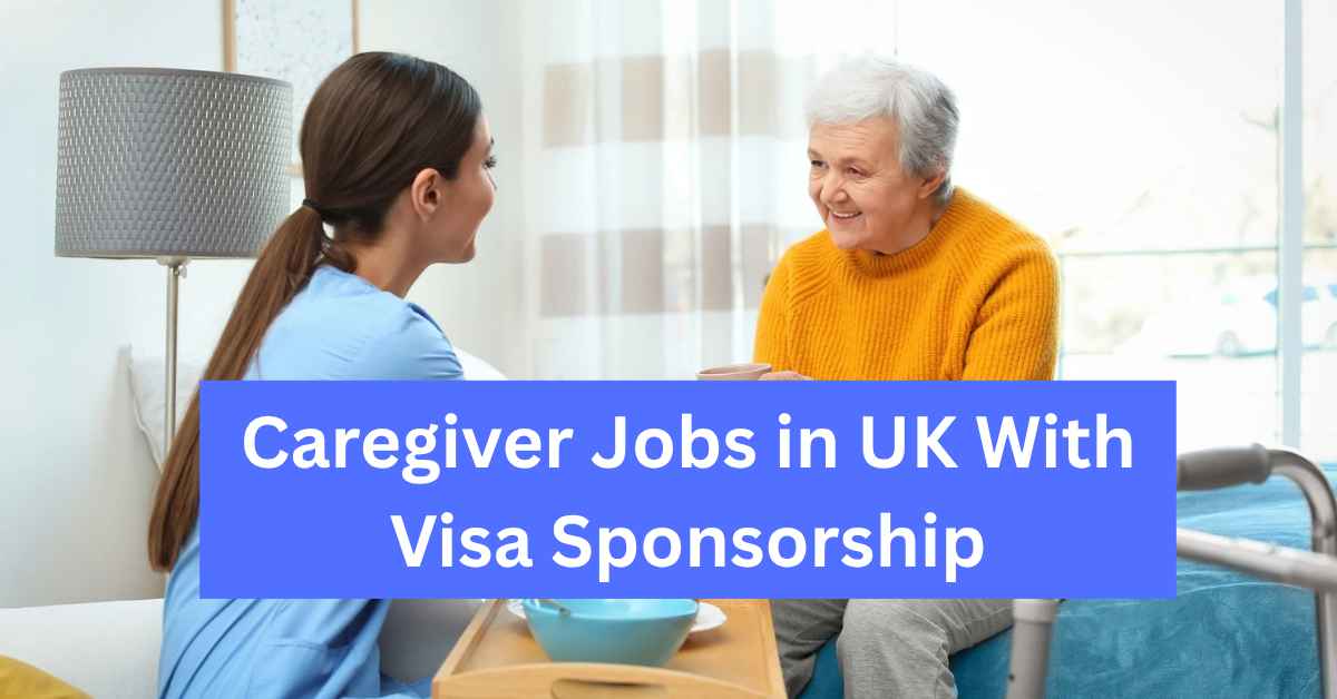 Caregiver Jobs in UK With Visa Sponsorship