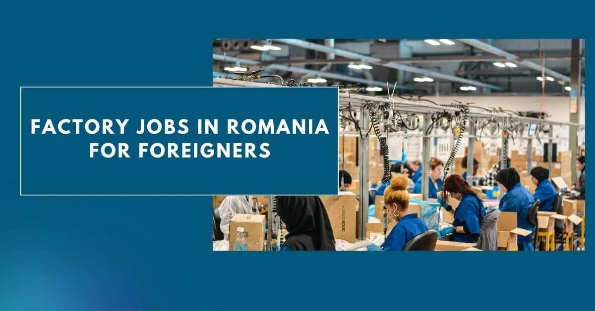 Factory Jobs in Romania for Foreigners