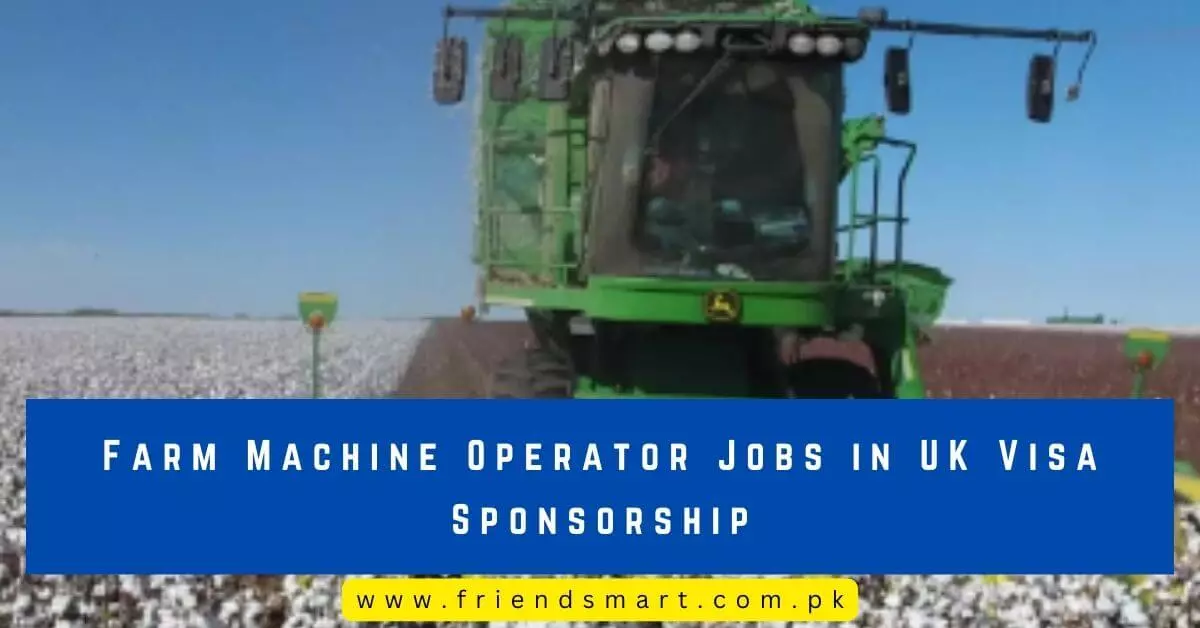 Farm Machine Operator Jobs in UK Visa Sponsorship