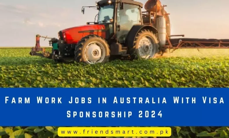 Photo of Farm Work Jobs in Australia With Visa Sponsorship 2024