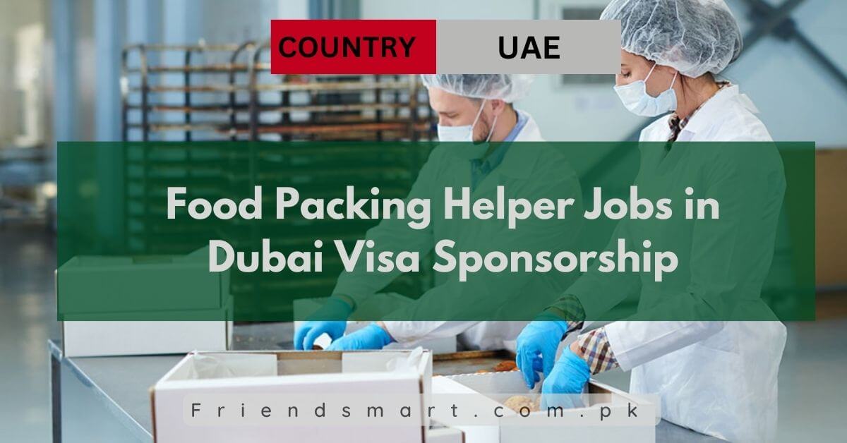 Food Packing Helper Jobs in Dubai Visa Sponsorship