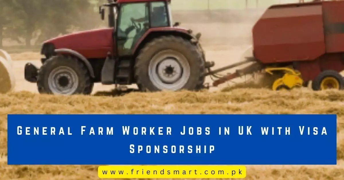 General Farm Worker Jobs in UK with Visa Sponsorship
