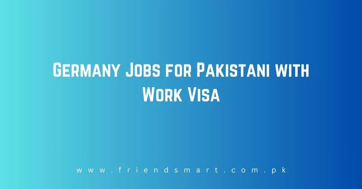 Germany Jobs for Pakistani with Work Visa