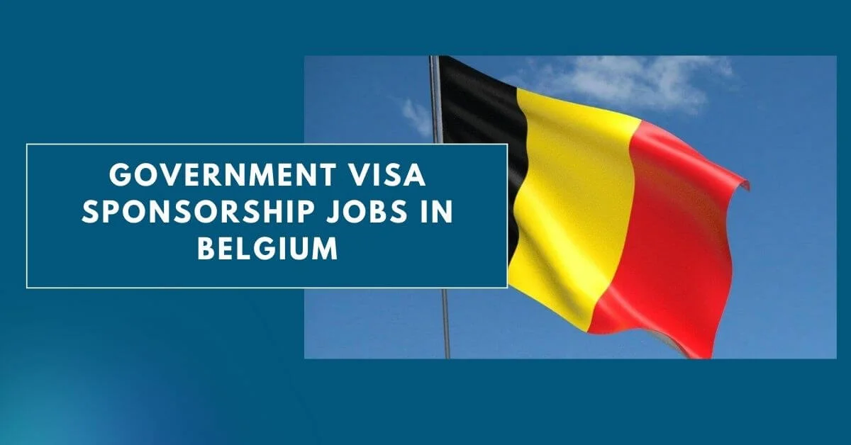 Government Visa Sponsorship Jobs in Belgium