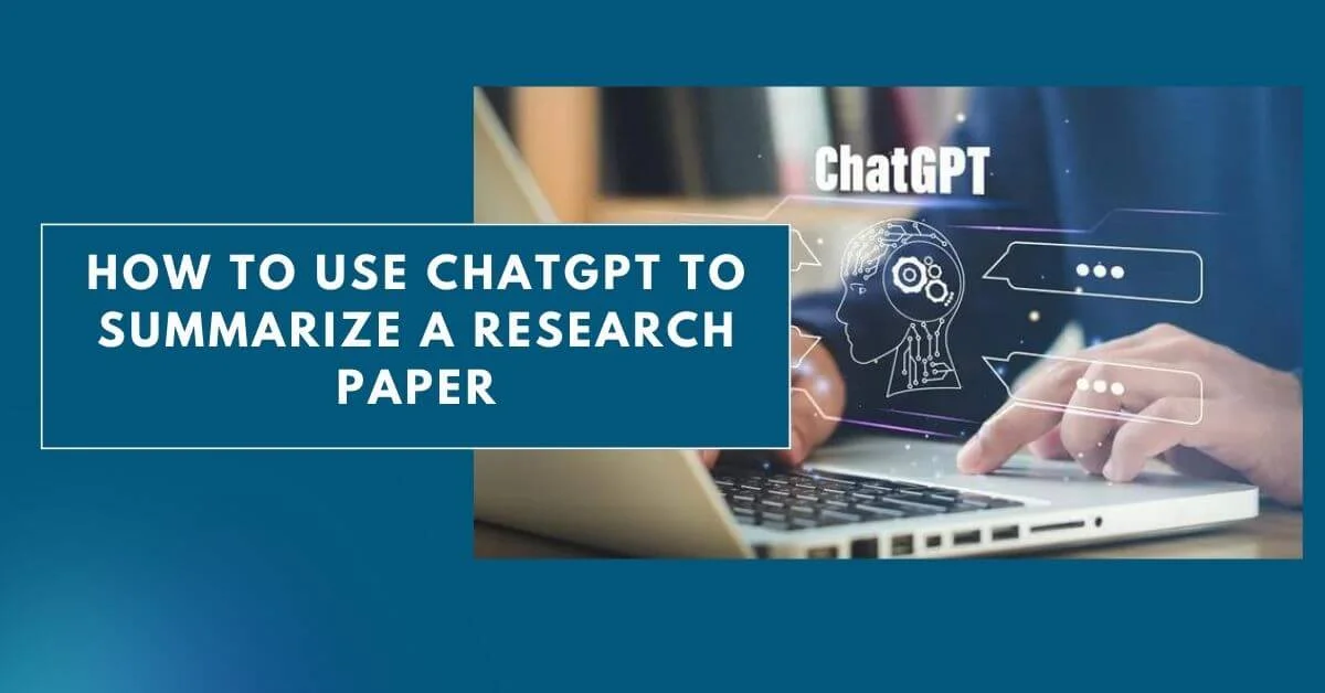 How to Use ChatGPT to Summarize a Research Paper
