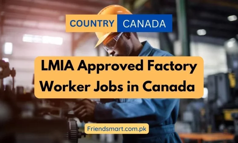 Photo of LMIA Approved Factory Worker Jobs in Canada – Apply Now