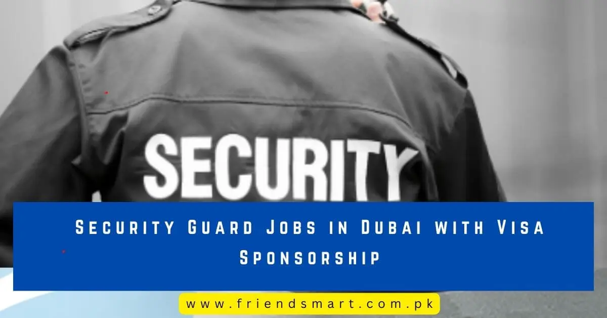 Security Guard Jobs in Dubai with Visa Sponsorship