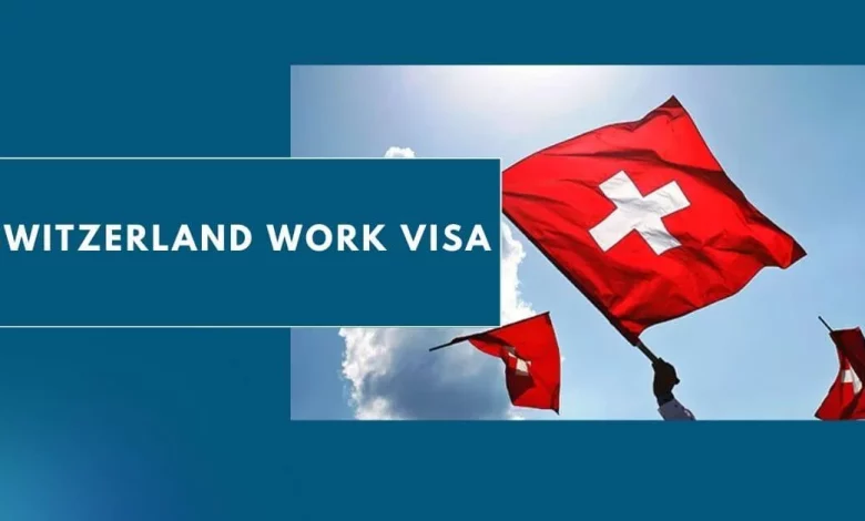 Photo of Switzerland Work Visa 2024 – How to Get