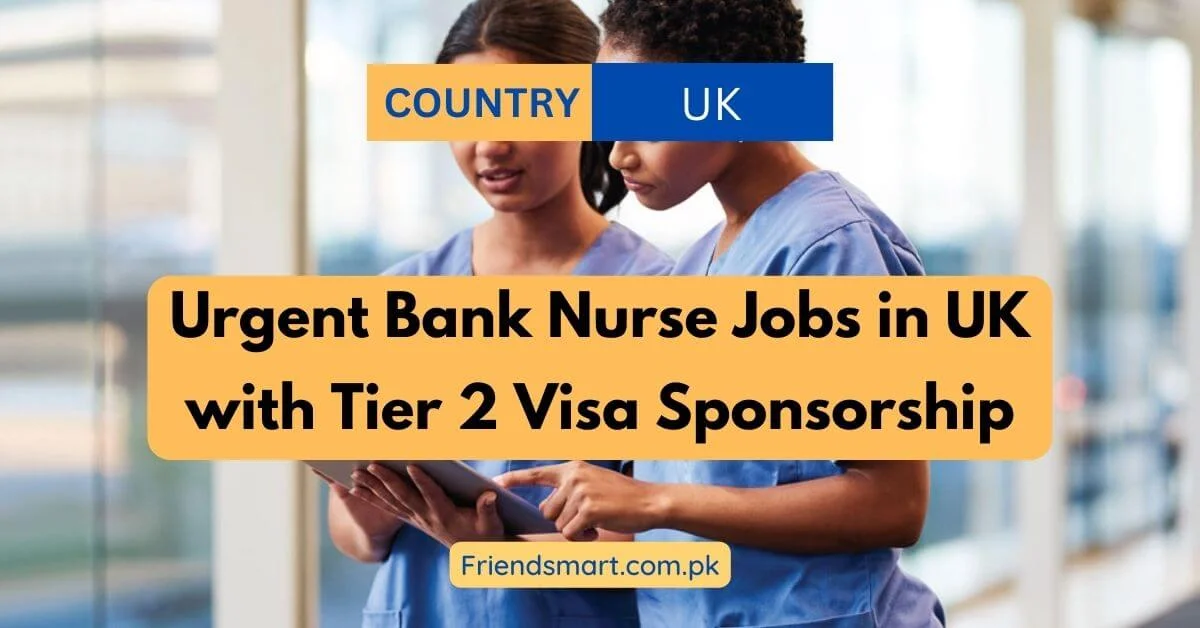 Urgent Bank Nurse Jobs in UK with Tier 2 Visa Sponsorship