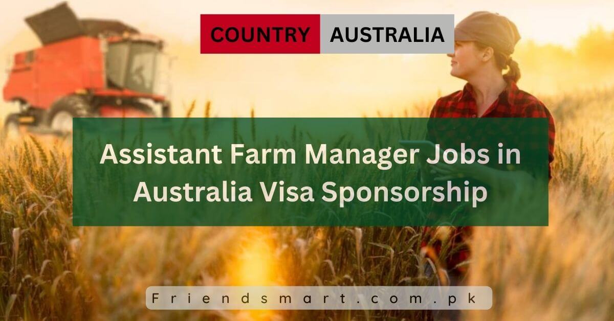 Assistant Farm Manager Jobs in Australia Visa Sponsorship