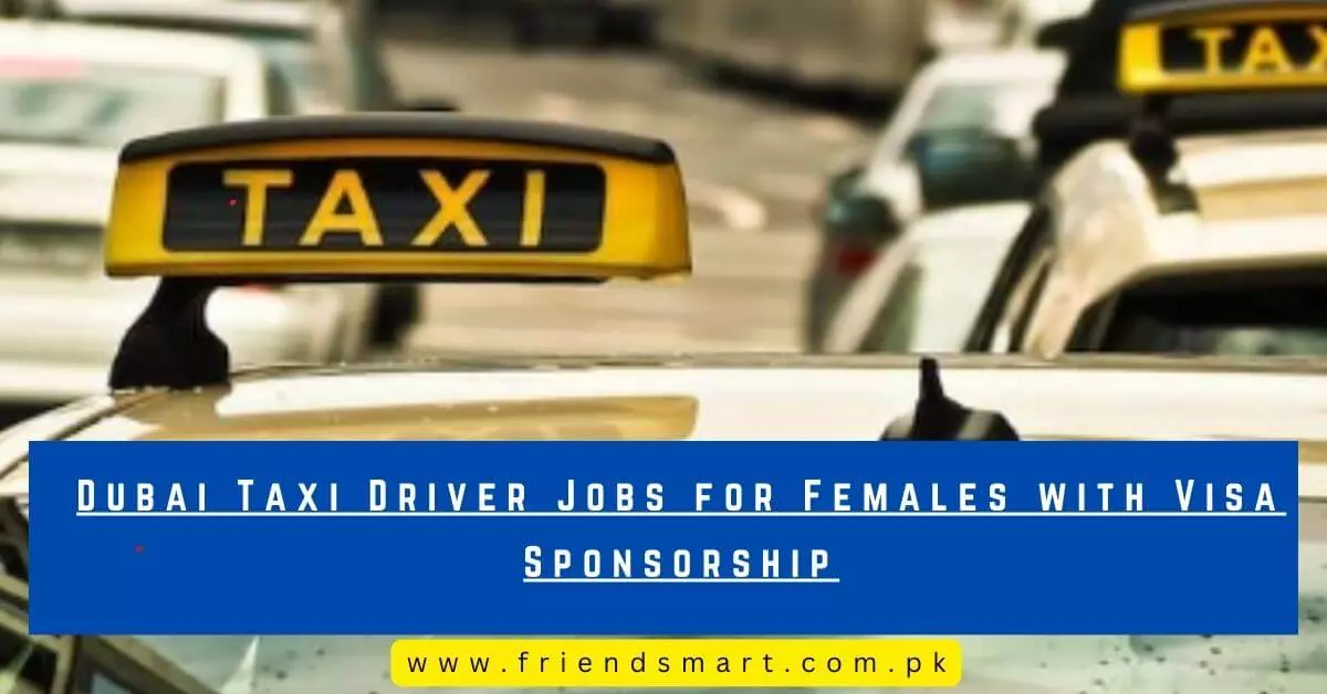 Dubai Taxi Driver Jobs for Females with Visa Sponsorship