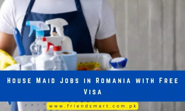 Photo of House Maid Jobs in Romania with Free Visa 2024