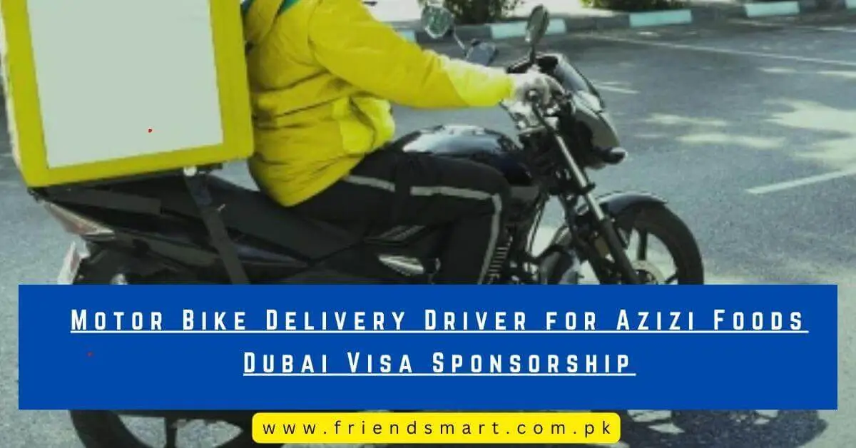 Motor Bike Delivery Driver for Azizi Foods Dubai Visa Sponsorship