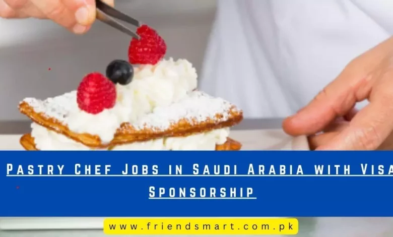 Photo of Pastry Chef Jobs in Saudi Arabia with Visa Sponsorship