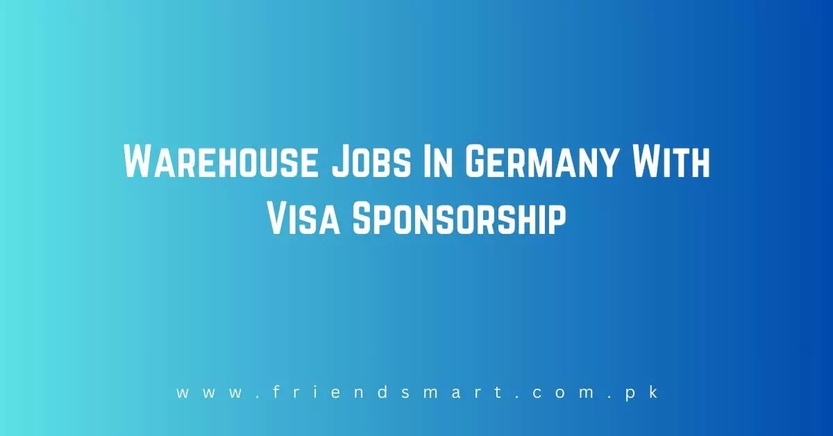 Warehouse Jobs In Germany With Visa Sponsorship