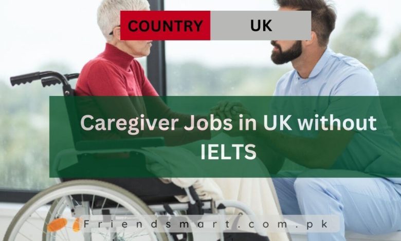 Photo of Caregiver Jobs in UK without IELTS | Apply Now
