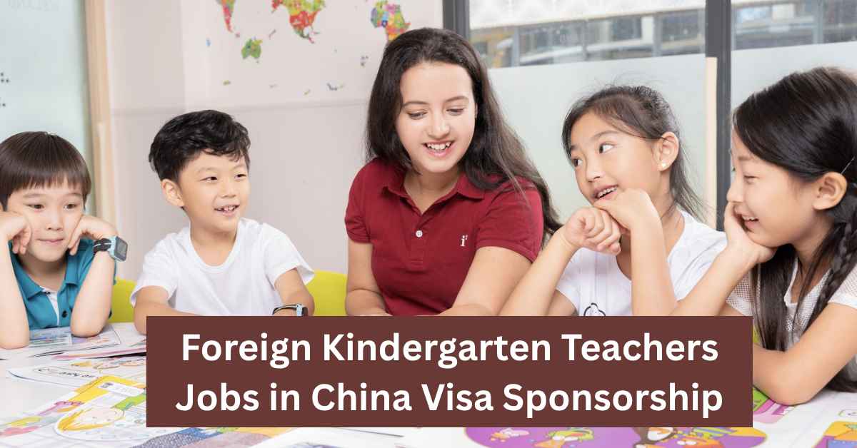 Foreign Kindergarten Teachers Jobs in China Visa Sponsorship