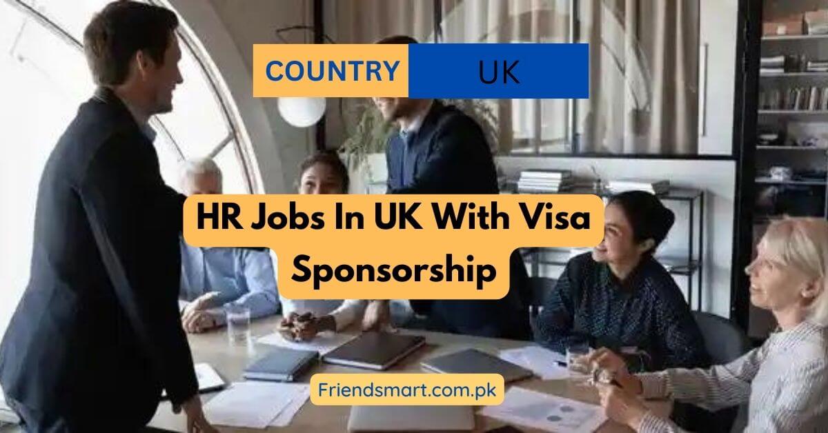 HR Jobs In UK With Visa Sponsorship