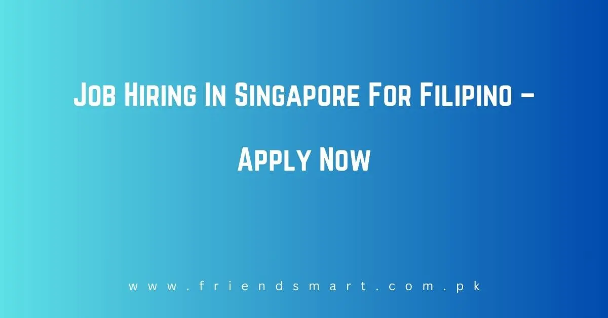 Job Hiring In Singapore For Filipino