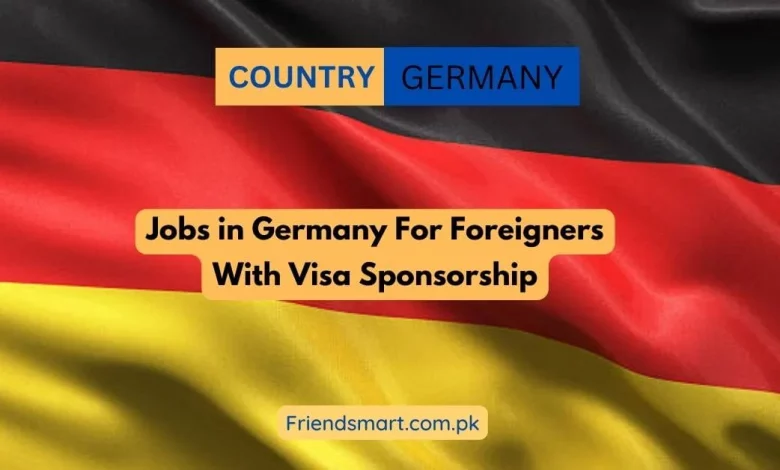 Photo of Jobs in Germany For Foreigners With Visa Sponsorship 2024
