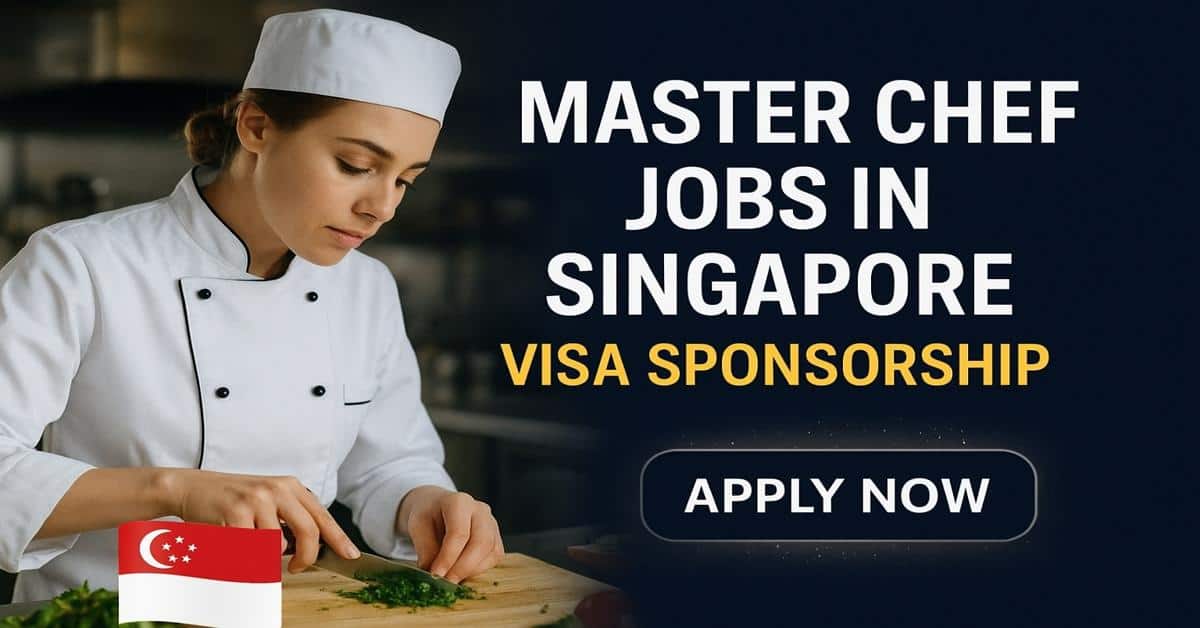 Master Chef Jobs in Singapore Visa Sponsorship