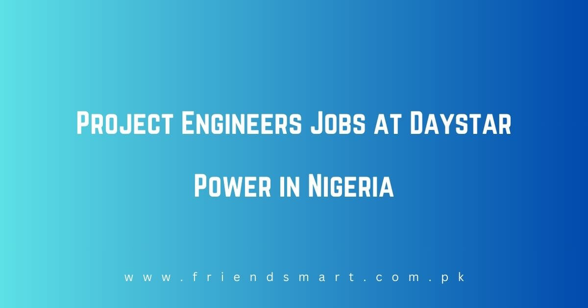 Project Engineers Jobs at Daystar Power in Nigeria