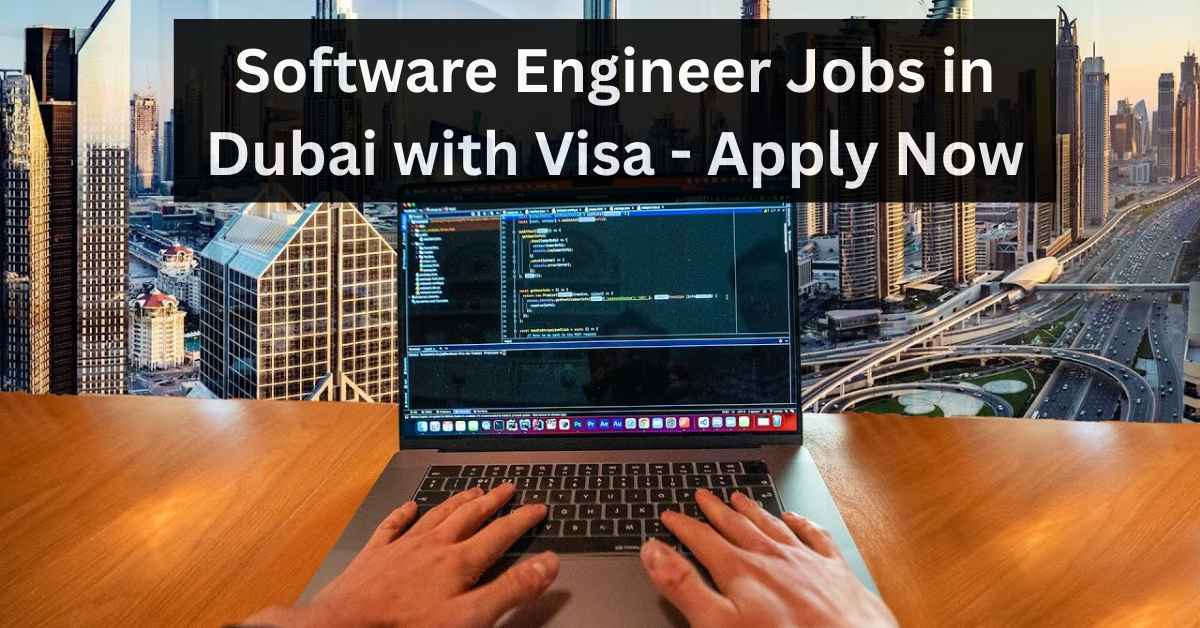 Software Engineer Jobs in Dubai with Visa - Apply Now