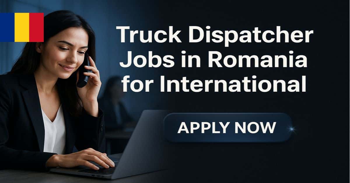Truck Dispatcher Jobs in Romania for International