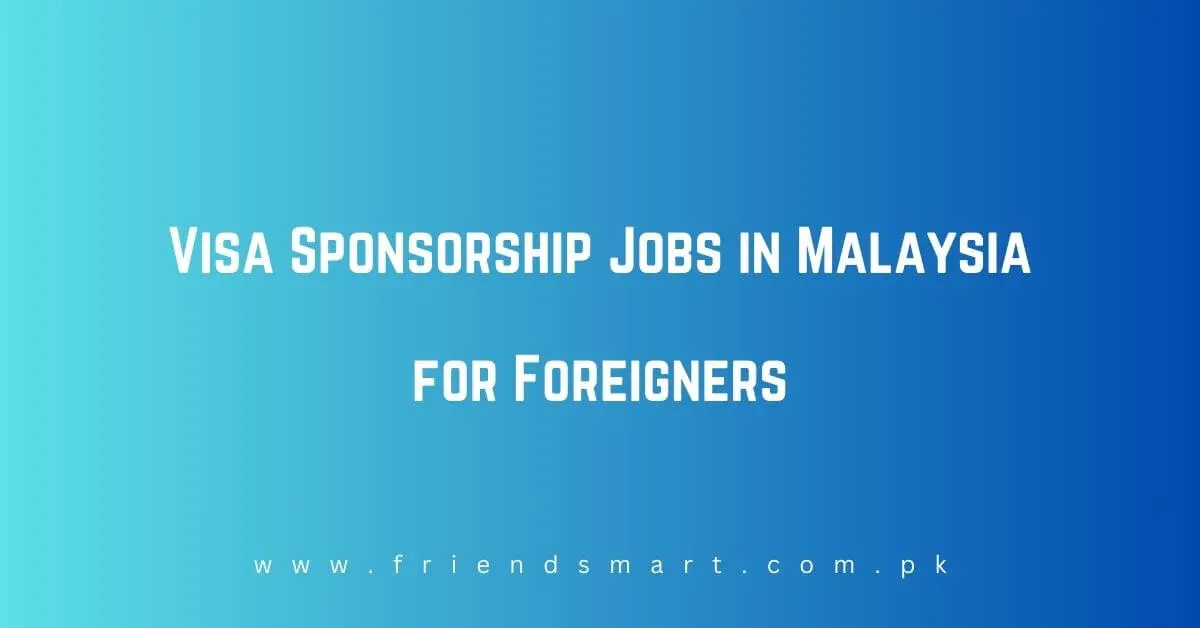 Visa Sponsorship Jobs in Malaysia
