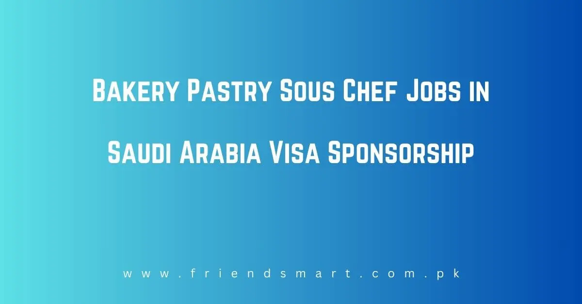 Bakery Pastry Sous Chef Jobs in Saudi Arabia