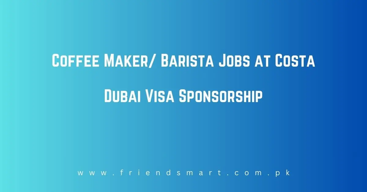 Coffee Maker/ Barista Jobs at Costa Dubai Visa Sponsorship