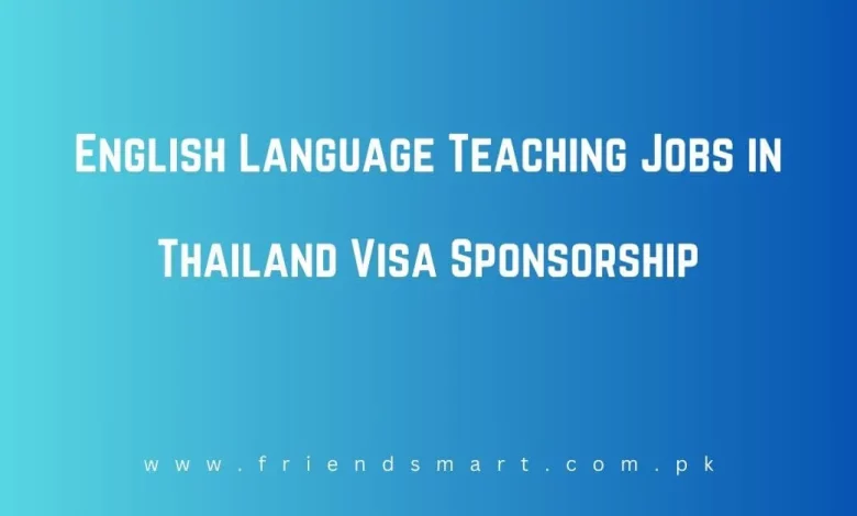 Photo of English Language Teaching Jobs in Thailand Visa Sponsorship