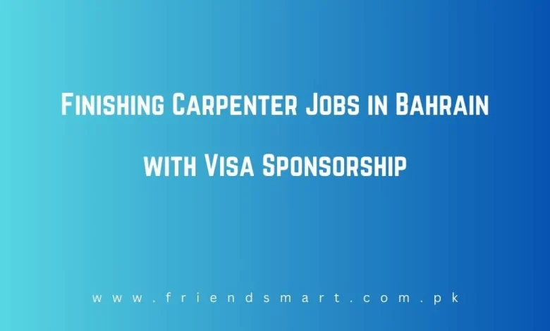 Photo of Finishing Carpenter Jobs in Bahrain with Visa Sponsorship