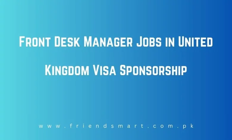 Photo of Front Desk Manager Jobs in United Kingdom Visa Sponsorship