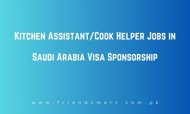 Photo of Kitchen Assistant/Cook Helper Jobs in Saudi Arabia Visa Sponsorship