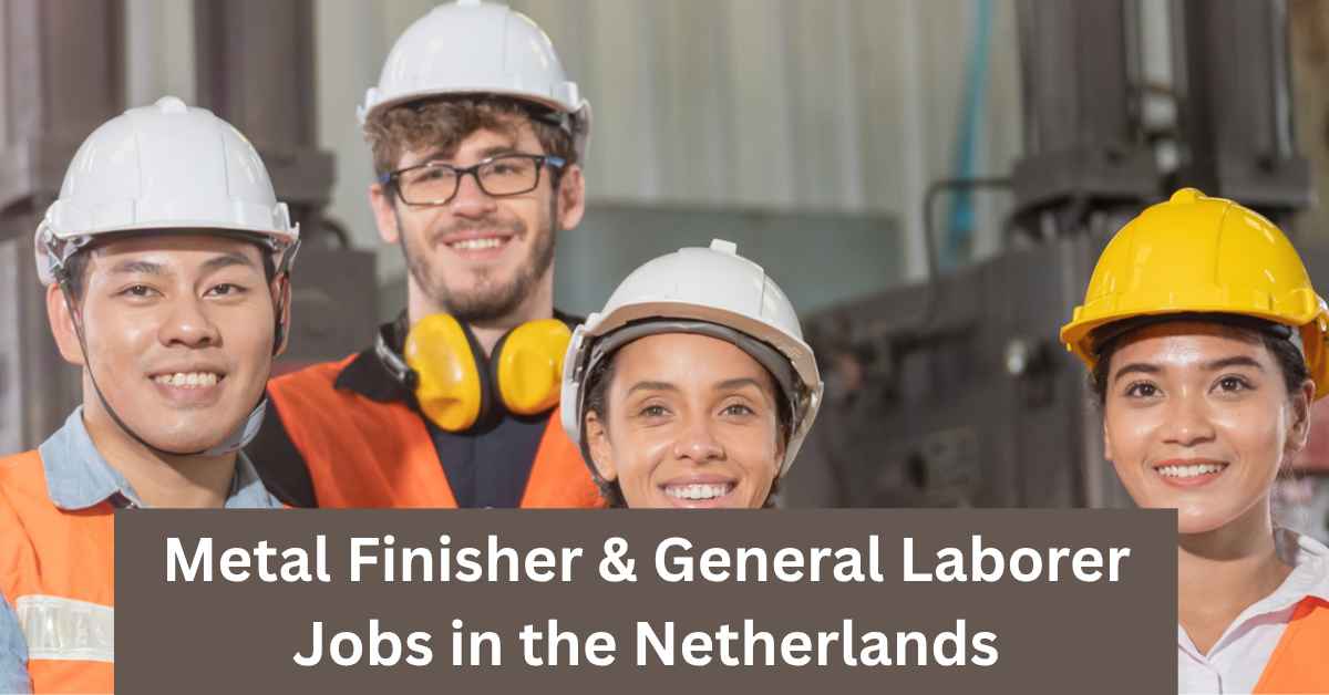 Metal Finisher & General Laborer Jobs in the Netherlands