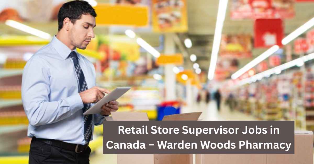 Retail Store Supervisor Jobs in Canada – Warden Woods Pharmacy