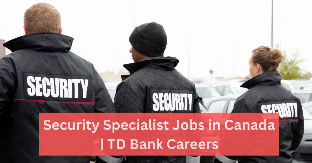 Security Specialist Jobs in Canada TD Bank Careers