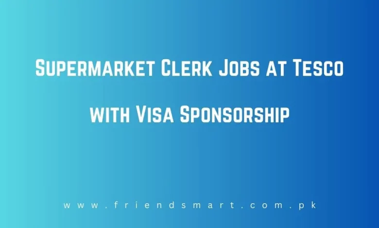 Photo of Supermarket Clerk Jobs at Tesco with Visa Sponsorship