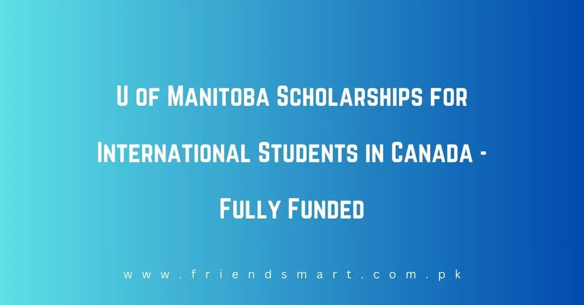 U of Manitoba Scholarships for International Students in Canada