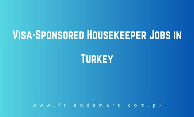 Photo of Visa-Sponsored Housekeeper Jobs in Turkey