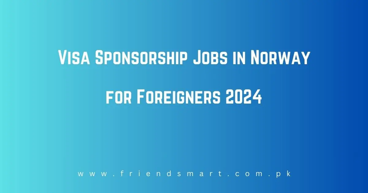 Visa Sponsorship Jobs in Norway