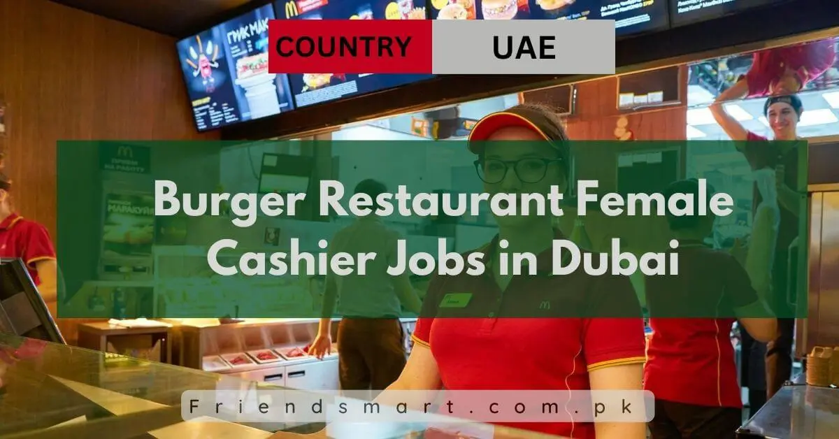 Burger Restaurant Female Cashier Jobs in Dubai