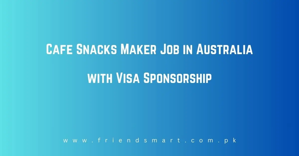Cafe Snacks Maker Job in Australia