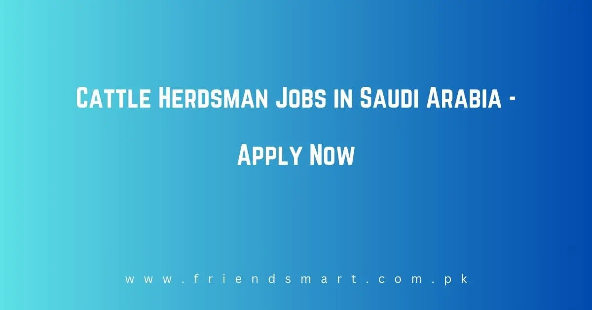 Cattle Herdsman Jobs in Saudi Arabia