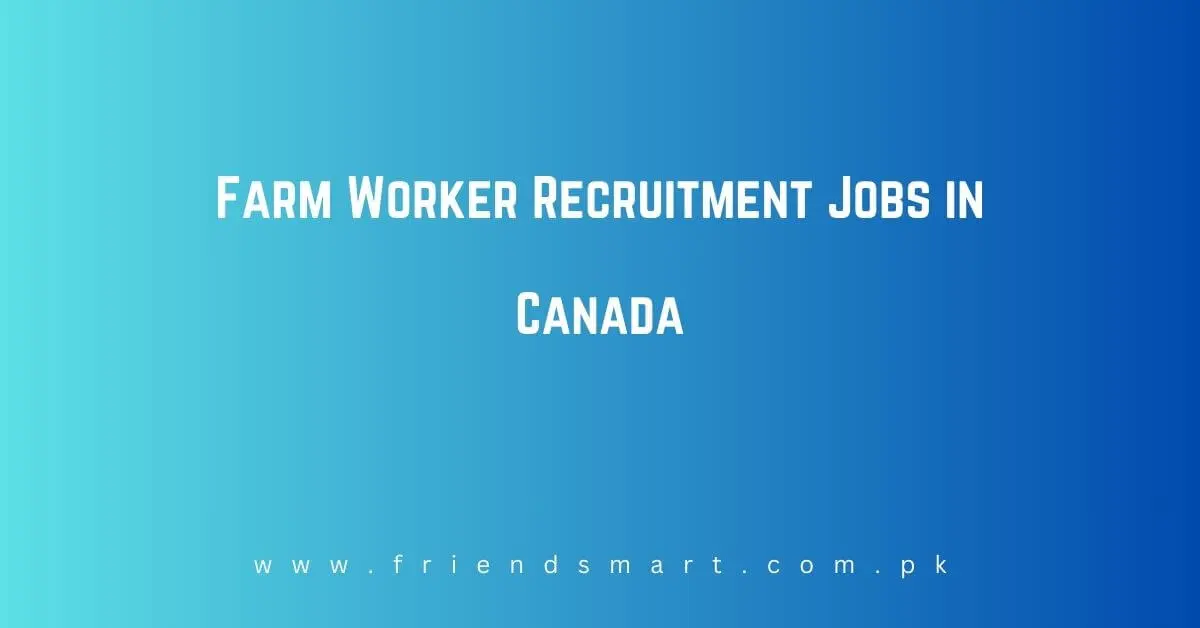 Farm Worker Recruitment Jobs in Canada
