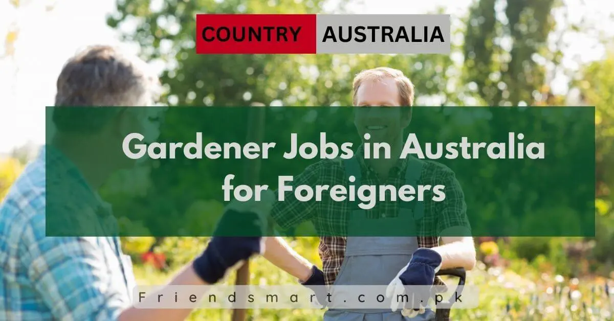 Gardener Jobs in Australia for Foreigners